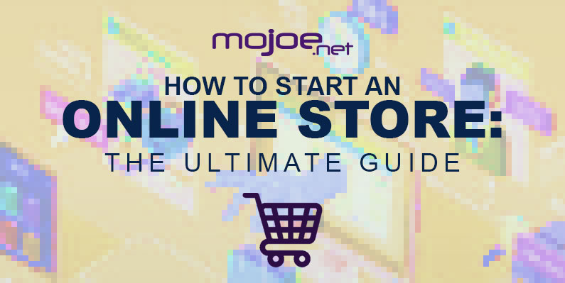 How to Start an Online Store: The Ultimate Guide