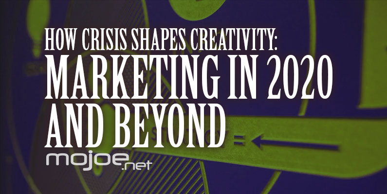 Marketing in 2020: How Crisis Shapes Creativity